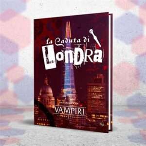 VAMPIRI: LA MASQUERADE, 5A ED. - La Caduta di Londra